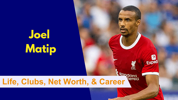 Here's everything to know about Joel Matip's Early Life, Clubs, Family, Partner, Net Worth, Career and Stats
