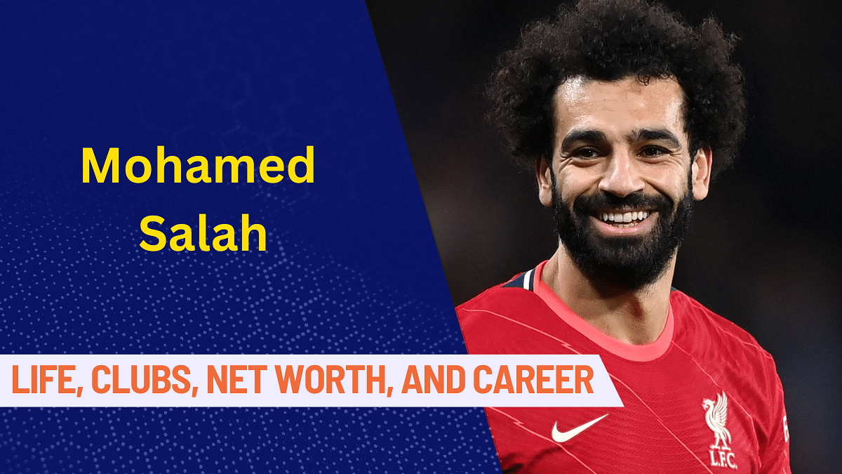 Mohamed Salah: Early Life, Clubs, Family, Net Worth, Career and Stats