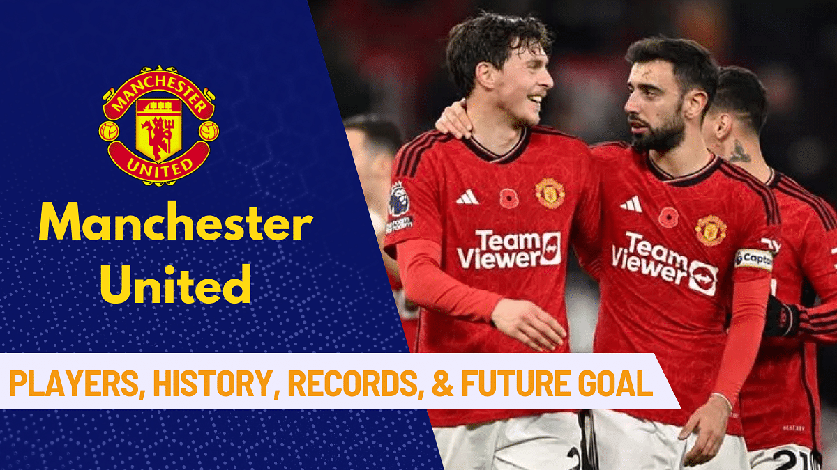 Manchester United FC: Players, History, Records, Achievements, and Future Goal