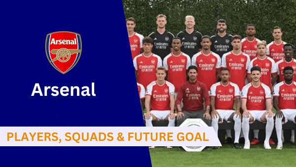 Arsenal FC: Players, History, Records, Achievements, and Future Goals