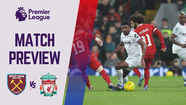 West Ham vs Liverpool Preview, Prediction and Betting Tips Premier League